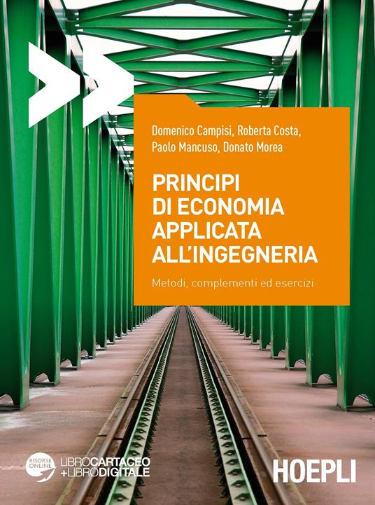 Principi di economia applicata all'ingegneria. Metodi, complementi ed esercizi - copertina