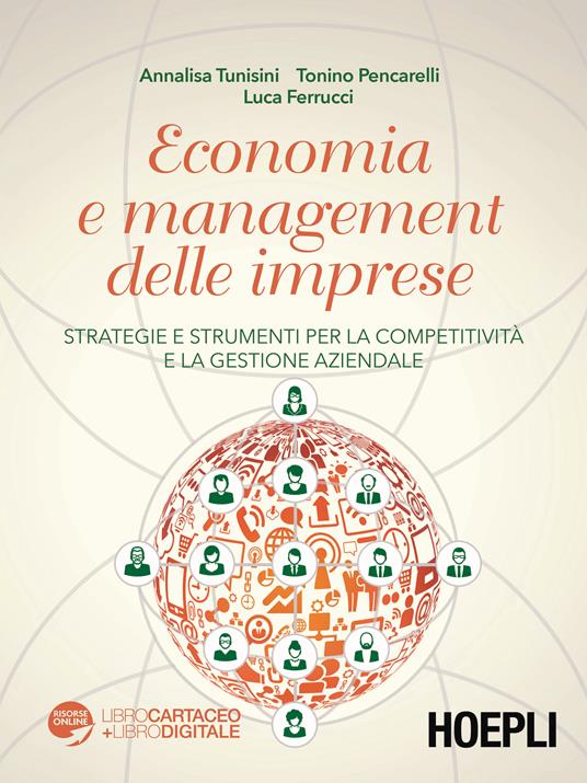 Economia e management delle imprese. Strategie e strumenti per la competitività e la gestione aziendale - Annalisa Tunisini,Tonino Pencarelli,Luca Ferrucci - copertina