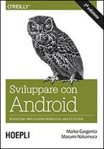 Sviluppare con Android. Realizzare applicazioni mobili con Java ed Eclipse