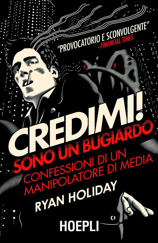 Credimi! Sono un bugiardo. Confessioni di un manipolatore di media - Ryan Holiday - ebook