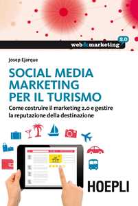 Image of Social Media Marketing per il turismo. Come costruire il marketing 2.0 e gestire la reputazione della destinazione