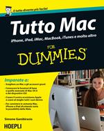 Tutto Mac for dummies. IPhone, iPad, iMac, MacBook, iTunes e molto altro