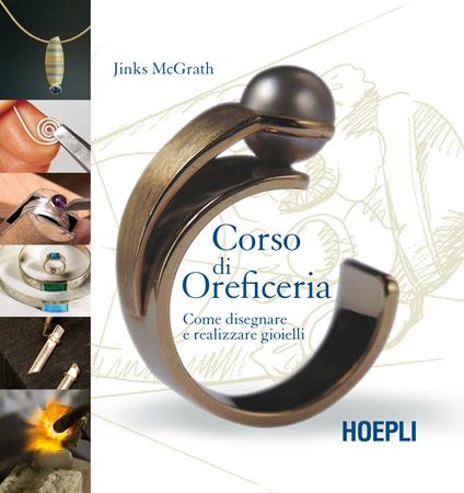 Corso di oreficeria. Come disegnare e realizzare gioielli - Jinks McGrath - copertina