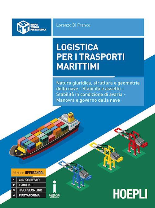  Logistica per i trasporti marittimi. Natura giuridica, struttura e geometria della nave. Stabilità e assetto. Stabilità in condizione di avaria. Manovra e governo della nave