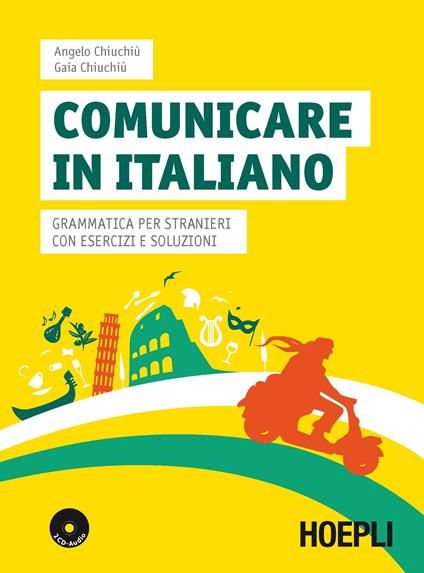 Comunicare in italiano. Grammatica per stranieri con esercizi e soluzioni. Con 2 CD Audio - Angelo Chiuchiù,Gaia Chiuchiù - copertina