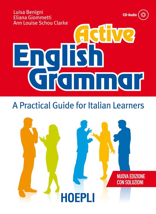 Active English grammar. A practical guide for Italian learners. Con soluzioni. Con CD Audio - Luisa Benigni,Eliana Giommetti,Ann Louise Shou Clarke - copertina