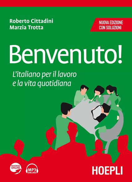 Benvenuto! L'italiano per il lavoro e la vita quotidiana - Roberto Cittadini,Marzia Trotta - copertina