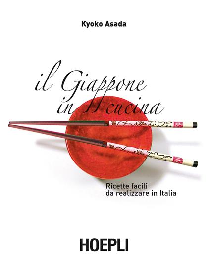 Il Giappone in cucina. Ricette facili da realizzare in Italia - Kyoko Asada - copertina