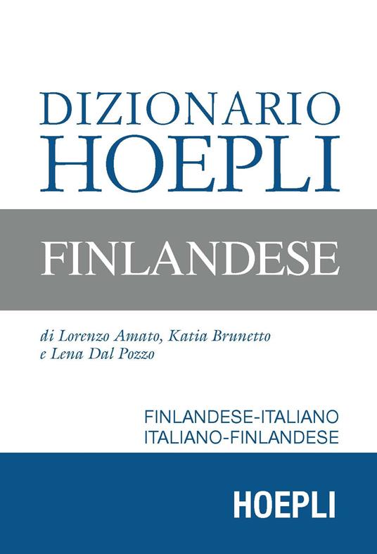 Dizionario Hoepli finlandese. Finlandese-italiano, italiano-finlandese -  Lorenzo Amato - Katia Brunetto - - Libro - Hoepli - Dizionari bilingue | IBS