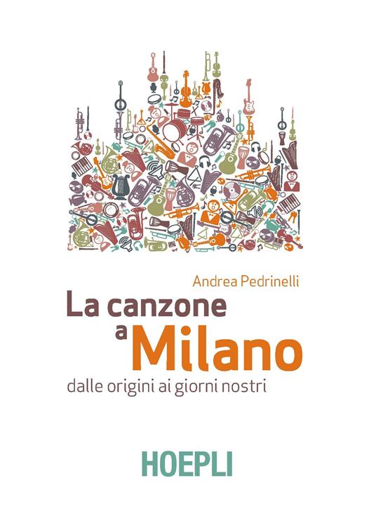 La canzone a Milano. Dalle origini ai giorni nostri - Andrea Pedrinelli - copertina