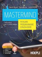 Mastermind. Pensare, programmare, condividere. Informatica. Per le Scuole superiori. Con e-book. Con espansione online