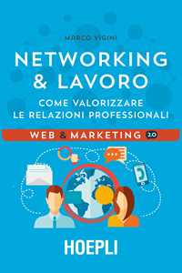 Image of Networking & lavoro. Come valorizzare le relazioni professionali