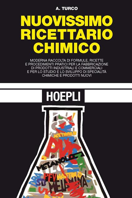 Nuovissimo ricettario chimico. Moderna raccolta di formule, ricette e procedimenti pratici per la fabbricazione di prodotti idustriali e commerciali... - Antonio Turco - copertina