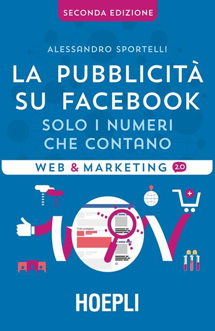 La pubblicità su Facebook. Solo i numeri che contano - Alessandro Sportelli,L. Conti - ebook