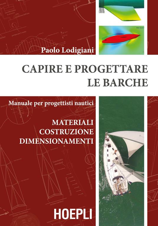 Capire e progettare le barche. Materiali costruzione dimensionamenti. Manuale per progettisti nautici - Paolo Lodigiani - ebook