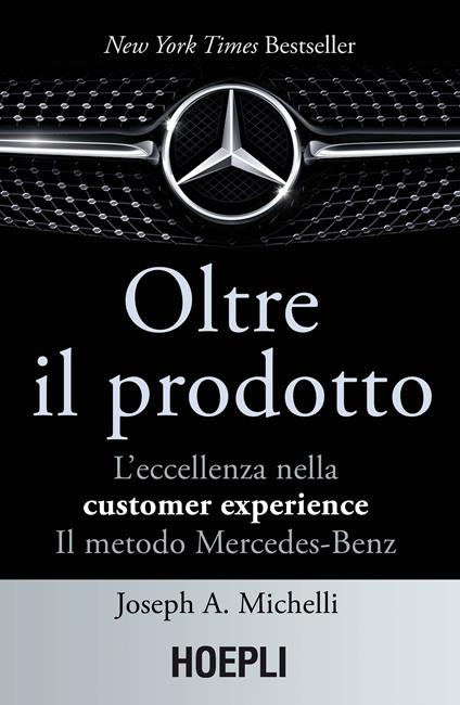 Oltre il prodotto. L'eccellenza nella customer experience. Il metodo Mercedes-Benz - Joseph A. Michelli,Alessandro Valli - ebook