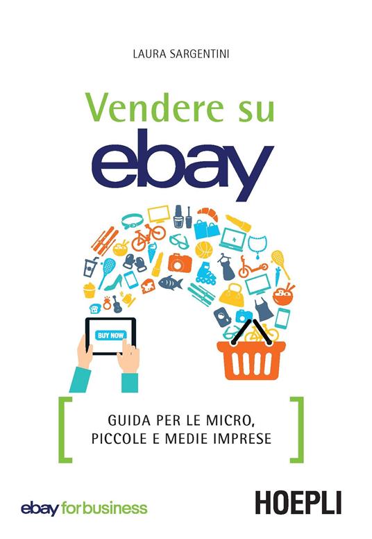 Vendere su eBay. Guida per le micro, piccole e medie imprese - Laura Sargentini - copertina