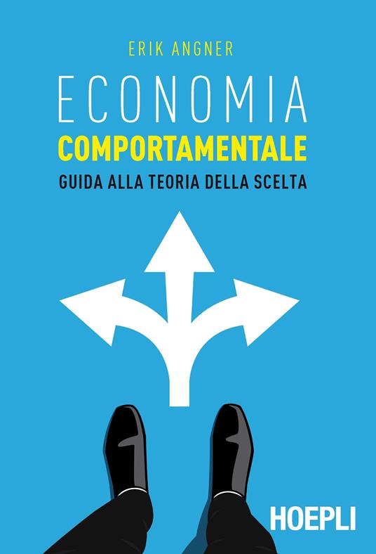 Economia comportamentale. Guida alla teoria della scelta - Erik Angner - copertina