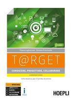 T@rget conoscere, progettare, collaborare. Laboratorio. Informatica per il primo biennio. Per le Scuole superiori. Con e-book. Con espansione online