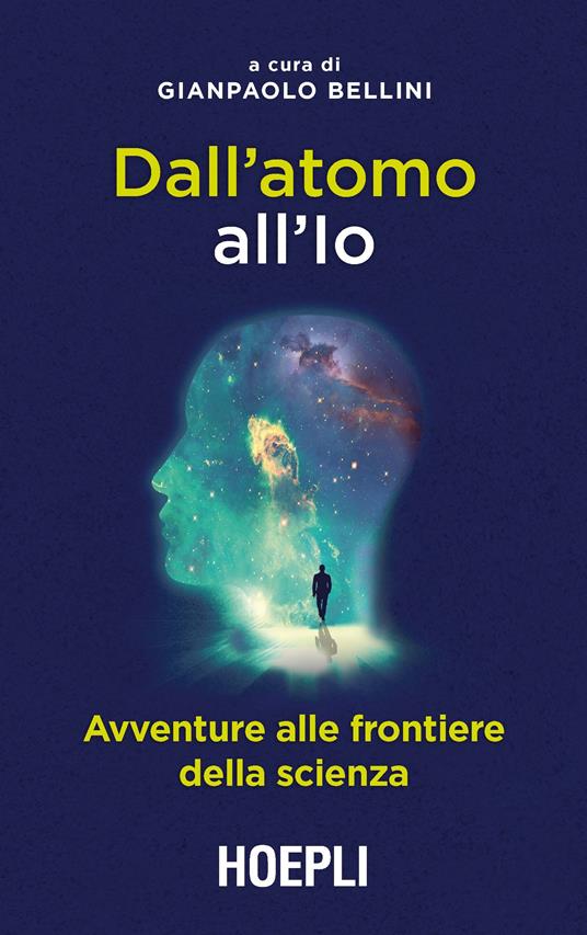 Dall'atomo all'Io. Avventure alle frontiere della scienza - copertina