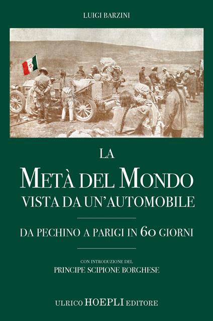 La metà del mondo vista da un'automobile. Da Pechino a Parigi in 60 giorni - Luigi Barzini - copertina