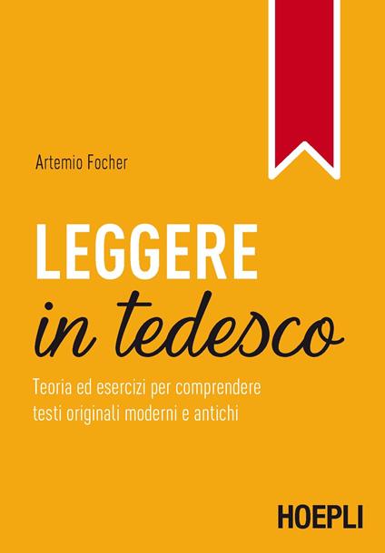 Leggere in tedesco. Teoria ed esercizi per comprendere testi originali moderni e antichi - Artemio Focher - copertina