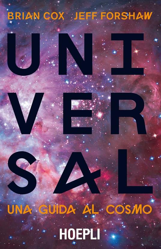 Universal. Una guida al cosmo - Brian Cox,Jeff Forshaw,Davide Calonico - ebook