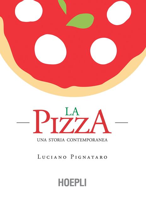 La pizza. Una storia contemporanea - Luciano Pignataro - copertina