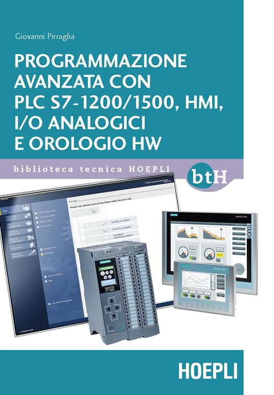 Programmazione avanzata con PLC S7-1200/1500, HMI, I/O analogici e orologio HW - Giovanni Pirraglia - ebook