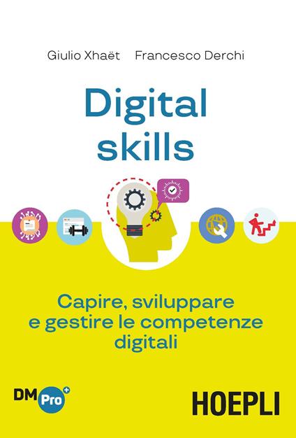 Digital skills. Capire, sviluppare e gestire le competenze digitali - Francesco Derchi,Giulio Xhaët - ebook