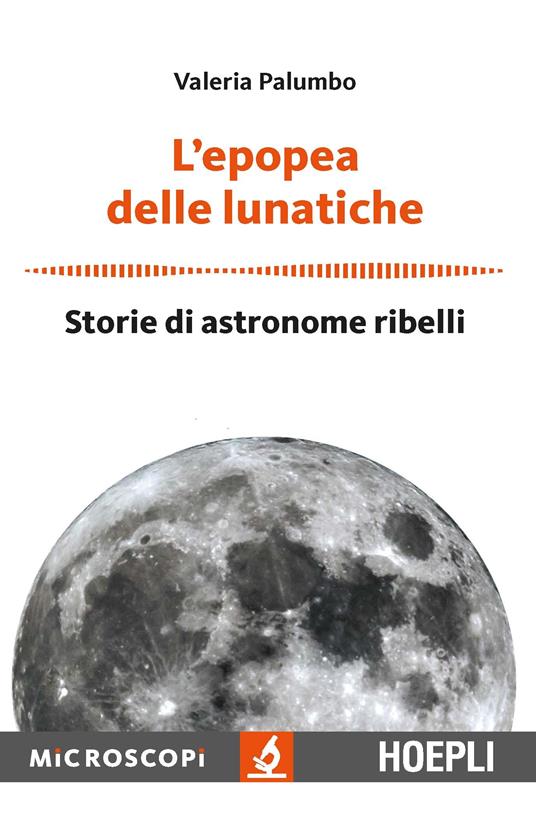 L' epopea delle lunatiche. Storie di astronome ribelli - Valeria Palumbo - copertina