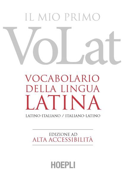 Il mio primo VoLat. Vocabolario della lingua latina. Latino-italiano, italiano-latino. Ediz. ad alta accessibilità - copertina