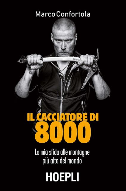 Il cacciatore di 8000. La mia sfida alle montagne più alte del mondo - Marco Confortola - ebook