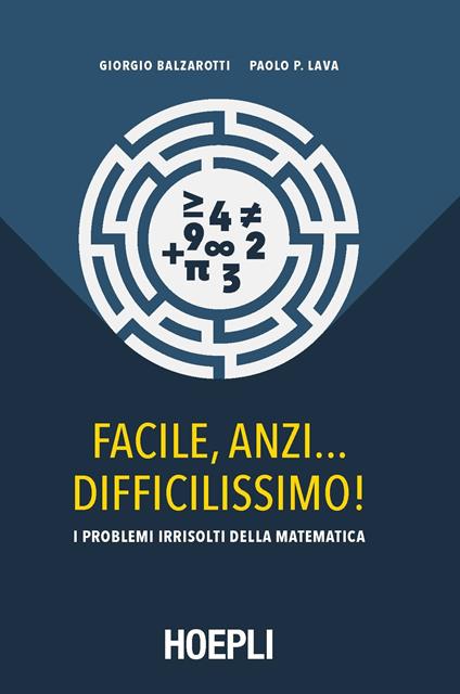 Facile, anzi... difficilissimo! I problemi irrisolti della matematica - Giorgio Balzarotti,Paolo P. Lava - ebook