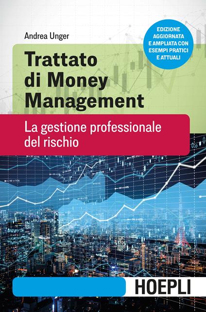 Trattato di money management. La gestione professionale del rischio. Ediz. ampliata - Andrea Unger - ebook