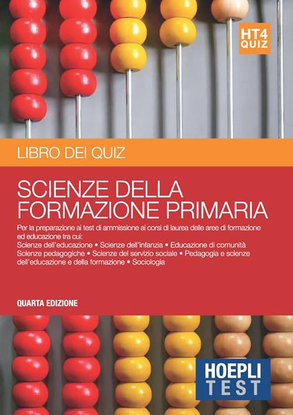 Hoepli Test. Scienze della formazione primaria. Libro dei quiz. Per la preparazione ai test di ammissione ai corsi di laurea delle aree formazione ed educazione - copertina