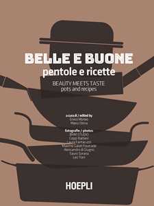 Image of Belle e buone. Pentole e ricette-Beauty meets taste. Pots and recipes