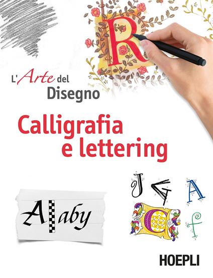 Calligrafia e lettering. L'arte del disegno - copertina