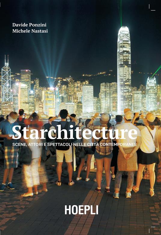 Starchitecture. Scene, attori e spettacoli nelle città contemporanee - Davide Ponzini,Michele Nastasi - copertina