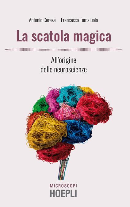 La scatola magica. All'origine delle neuroscienze - Antonio Cerasa,Francesco Tomaiuolo - copertina