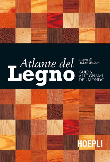 Atlante del legno. Guida ai legnami del mondo - copertina