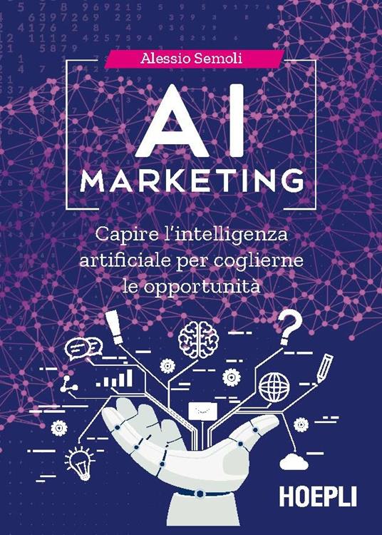 AI marketing. Capire l'intelligenza artificiale per coglierne le opportunità - Alessio Semoli - copertina