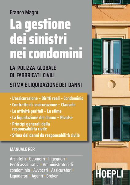 La gestione dei sinistri nei condomini. La polizza globale di fabbricati civili. Stima e liquidazioni dei danni - Franco Magni - copertina