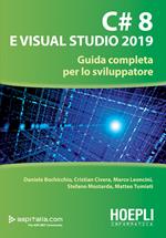 C# 8 e Visual Studio 2019. Guida completa per lo sviluppatore