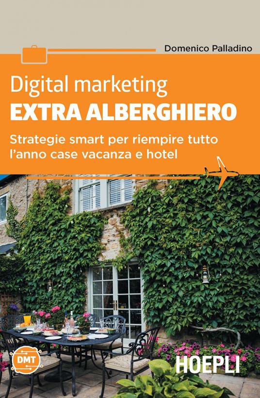 Digital marketing extra-alberghiero. Strategie smart per riempire