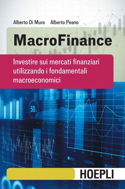 MacroFinance. Investire sui mercati finanziari utilizzando i fondamentali macroeconomici - Alberto Di Muro,Alberto Peano - ebook
