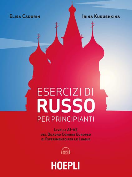 Esercizi di russo per principianti. Livelli A1-A2 del quadro comune europeo di riferimento per le lingue. Con File audio per il download - Elisa Cadorin,Irina Kukushkina - copertina