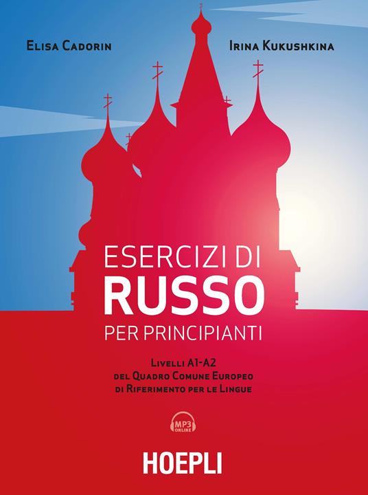 Esercizi di russo per principianti. Livelli A1-A2 del quadro comune europeo di riferimento per le lingue. Con File audio per il download - Elisa Cadorin,Irina Kukushkina - copertina