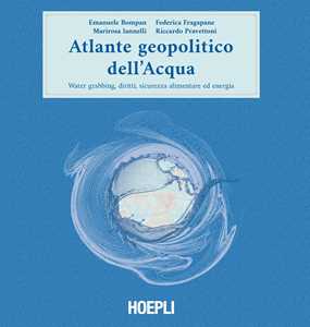 Image of Atlante geopolitico dell'acqua. Water grabbing, diritti, sicurezza alimentare ed energia