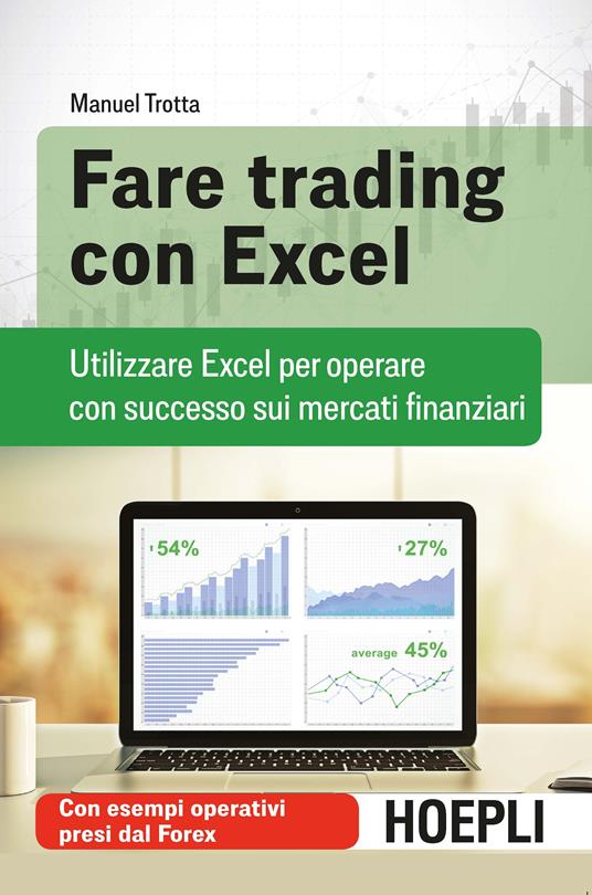 Fare trading con Excel. Utilizzare Excel per operare con successo sui mercati finanziari - Manuel Trotta - copertina